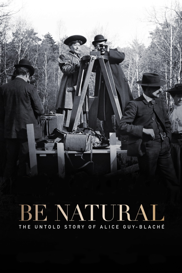 Be Natural: The Untold Story of Alice Guy-Blaché