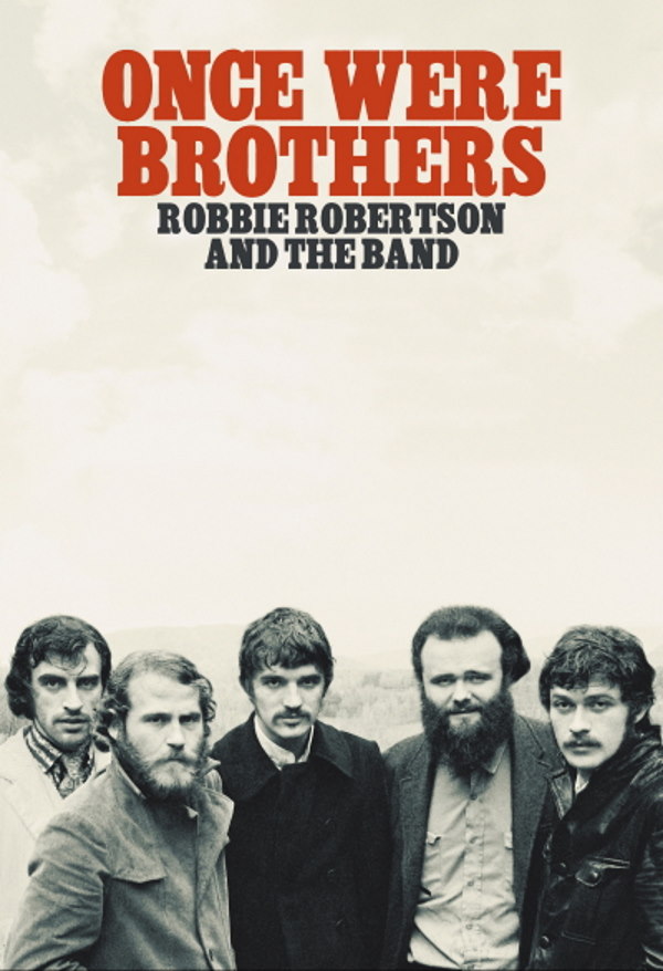 Once Were Brothers - Robbie Robertson and The Band