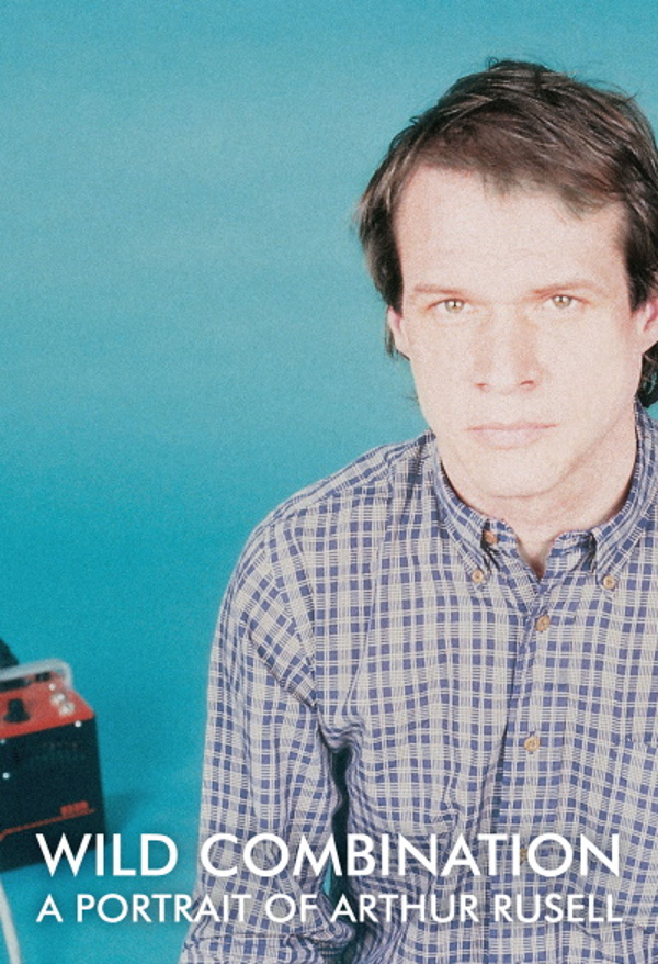 Wild Combination: A Portrait of Arthur Russell